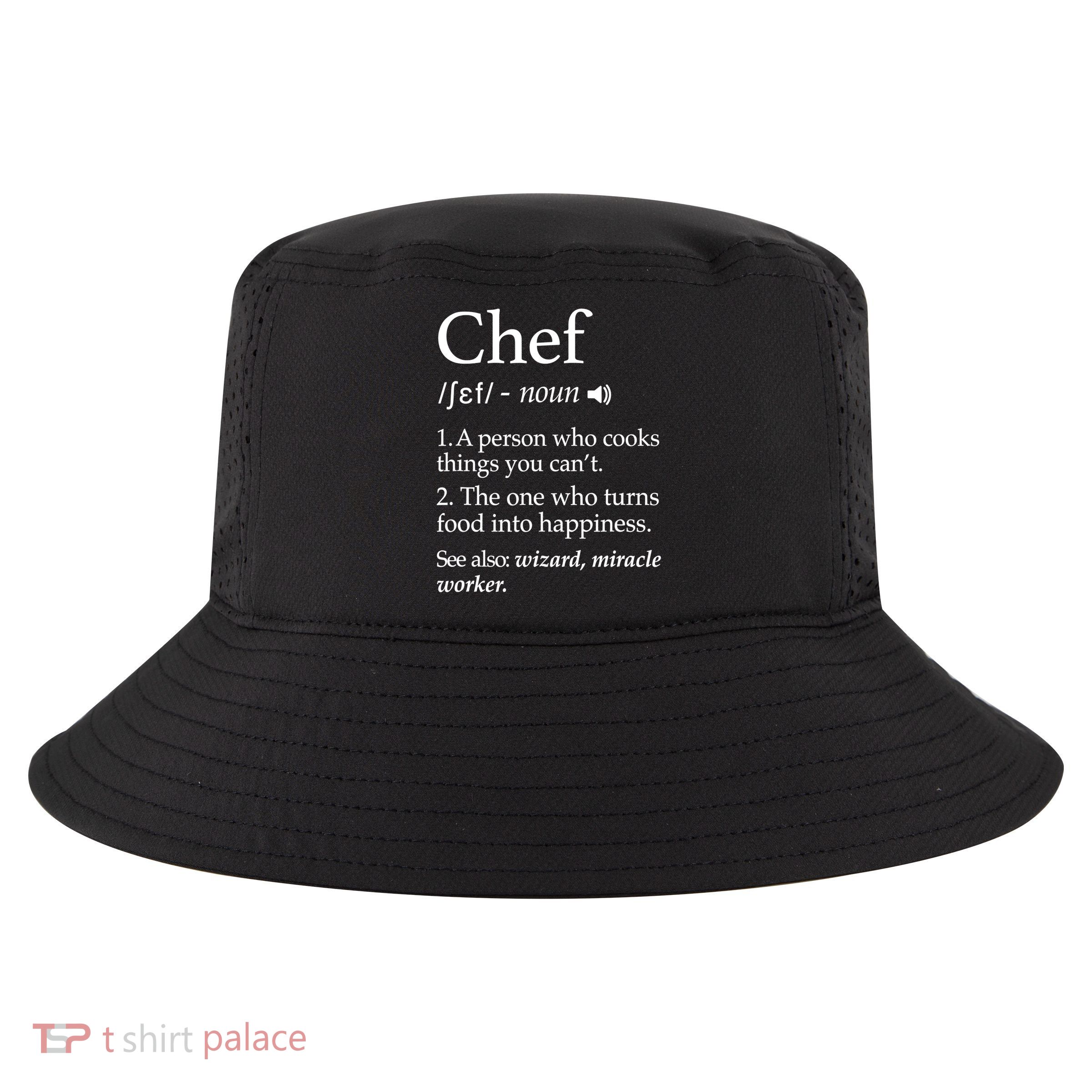 Chef Definition Funny Line Saying Cook Cooking Gifts Chefs TShirt Cool Comfort Performance Bucket Hat
