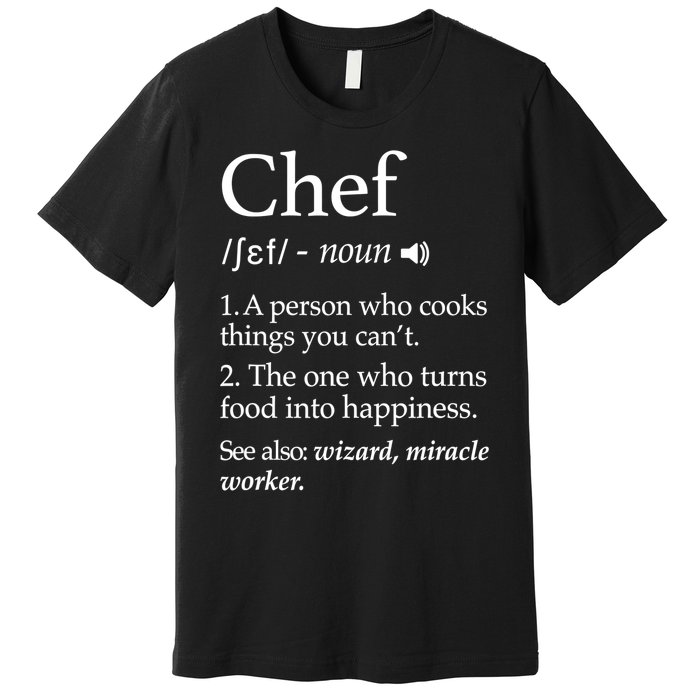 Chef Definition Funny Line Saying Cook Cooking Gifts Chefs TShirt Premium T-Shirt