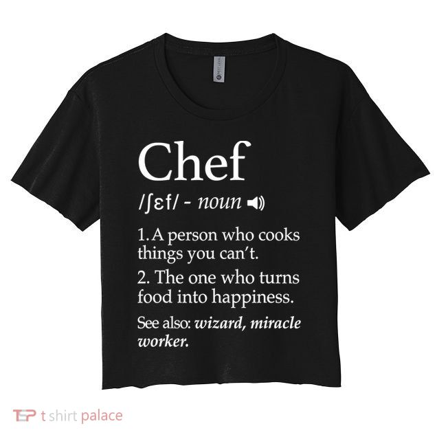 Chef Definition Funny Line Saying Cook Cooking Gifts Chefs TShirt Crop Top