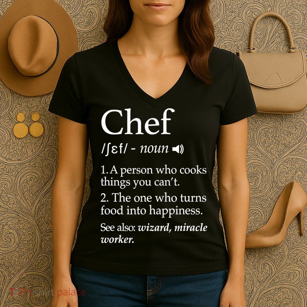 Chef Definition Funny Line Saying Cook Cooking Gifts Chefs TShirt Women's V-Neck T-Shirt