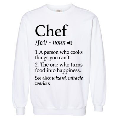 Chef Definition Funny Line Saying Cook Cooking Gifts Chefs TShirt Garment-Dyed Sweatshirt