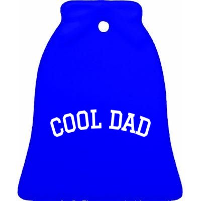 Cool Dad Fathers Funny Cool Gift Ceramic Bell Ornament