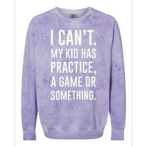 Crazy Dog Funny I Cant My Has Practice A Game Or Something Mo Colorblast Crewneck Sweatshirt