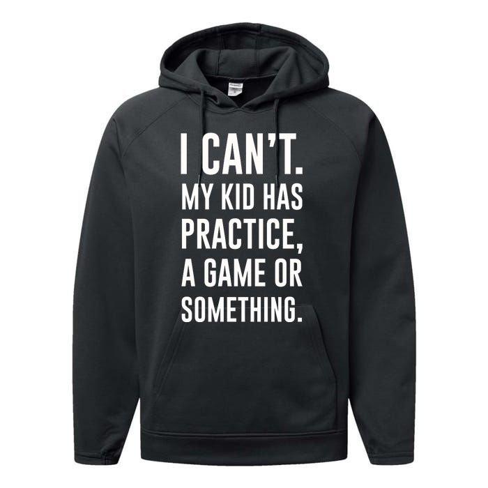 Crazy Dog Funny I Cant My Has Practice A Game Or Something Mo Performance Fleece Hoodie