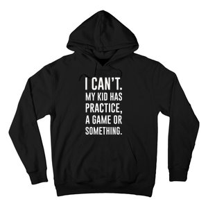 Crazy Dog Funny I Cant My Has Practice A Game Or Something Mo Hoodie