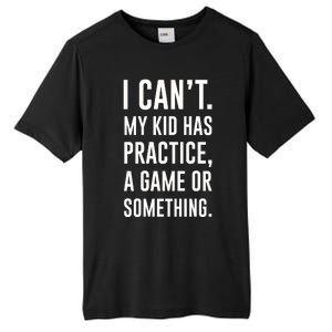 Crazy Dog Funny I Cant My Has Practice A Game Or Something Mo Tall Fusion ChromaSoft Performance T-Shirt