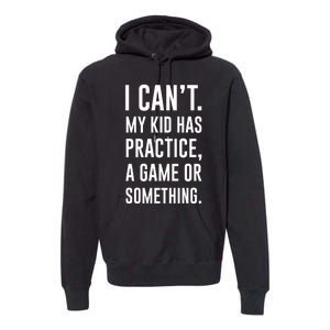 Crazy Dog Funny I Cant My Has Practice A Game Or Something Mo Premium Hoodie