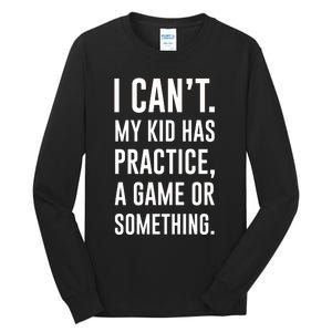 Crazy Dog Funny I Cant My Has Practice A Game Or Something Mo Tall Long Sleeve T-Shirt