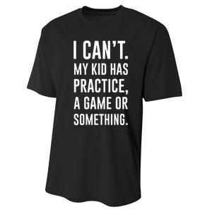 Crazy Dog Funny I Cant My Has Practice A Game Or Something Mo Performance Sprint T-Shirt