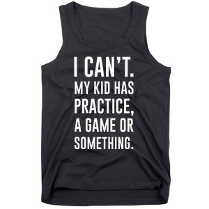 Crazy Dog Funny I Cant My Has Practice A Game Or Something Mo Tank Top