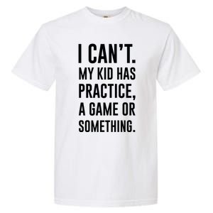 Crazy Dog Funny I Cant My Has Practice A Game Or Something Mo Garment-Dyed Heavyweight T-Shirt