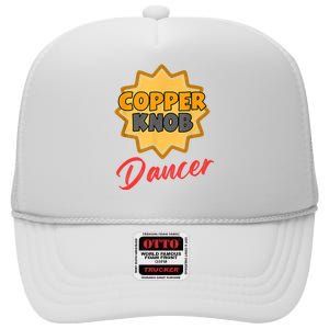 CopperKnob Dancer Funny CopperKnob Dancer High Crown Mesh Back Trucker Hat