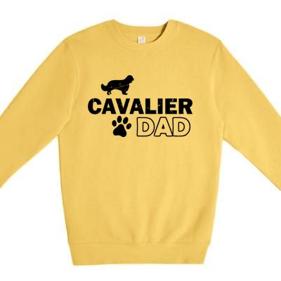 Cavalier Dad Funny Cute Dog Owner Adopt Rescue Fathers Day Gift Premium Crewneck Sweatshirt