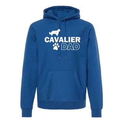 Cavalier Dad Funny Cute Dog Owner Adopt Rescue Fathers Day Gift Premium Hoodie