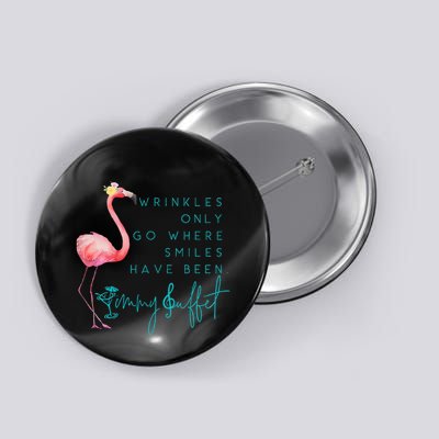 Cute Design Flamingo Wrinkles Only Go Where Smiles Have Been Button