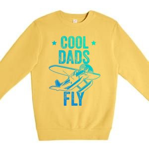 Cool Dads Fly Seaplane Gift Pilot Airplane Gift Premium Crewneck Sweatshirt