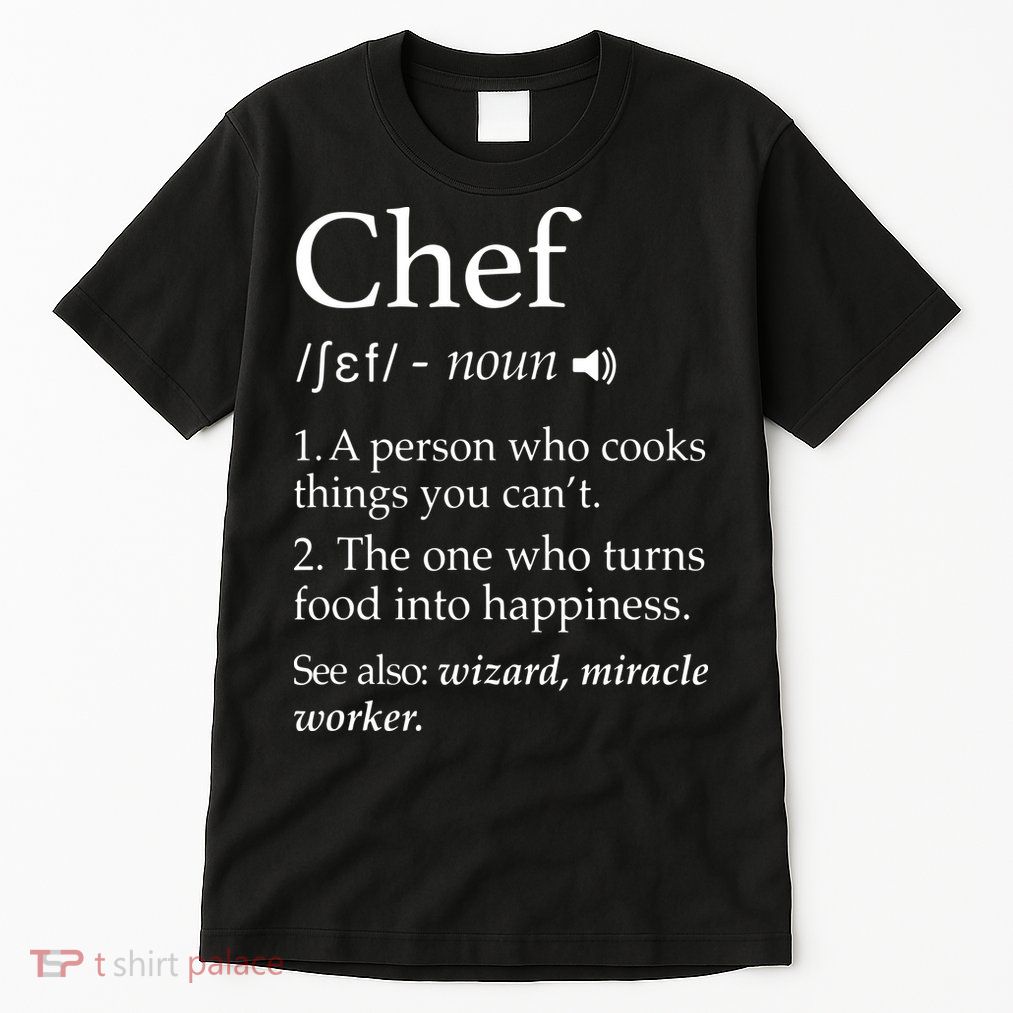 Chef Definition Funny Line Saying Cook Cooking Gifts Chefs Tall T-Shirt