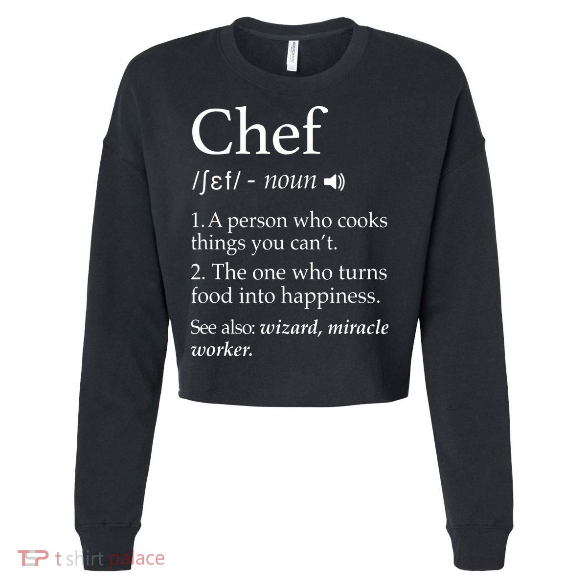 Chef Definition Funny Line Saying Cook Cooking Gifts Chefs Cropped Pullover Crew