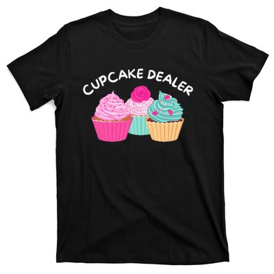 Cupcake Dealer Funny Cupcake Baker Pastry Baking Gift T-Shirt