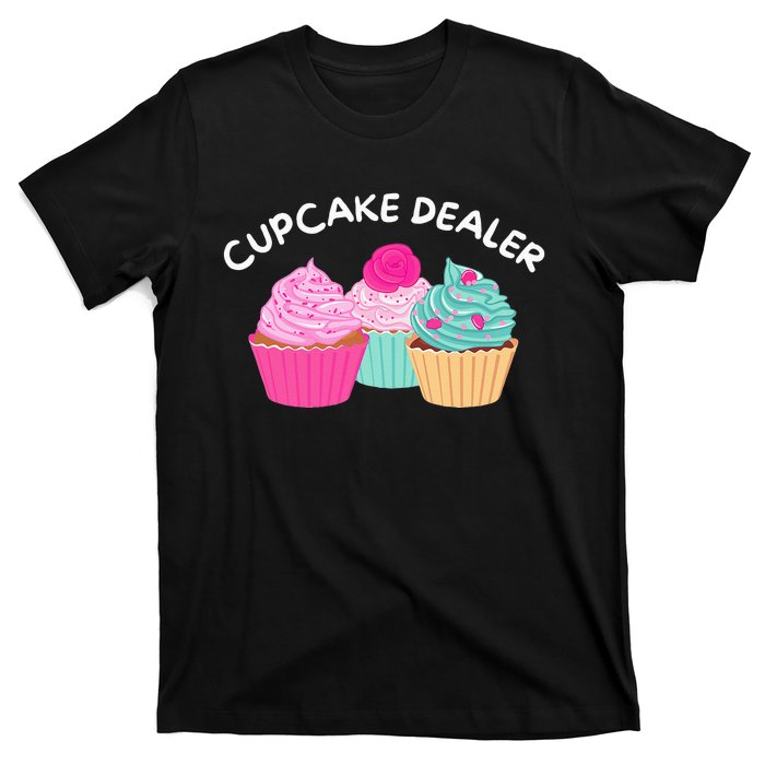 Cupcake Dealer Funny Cupcake Baker Pastry Baking Gift T-Shirt