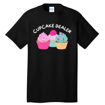 Cupcake Dealer Funny Cupcake Baker Pastry Baking Gift Tall T-Shirt