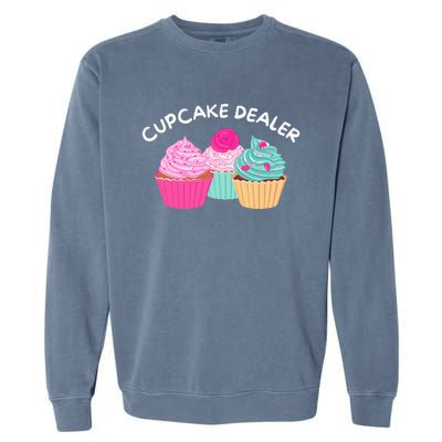 Cupcake Dealer Funny Cupcake Baker Pastry Baking Gift Garment-Dyed Sweatshirt