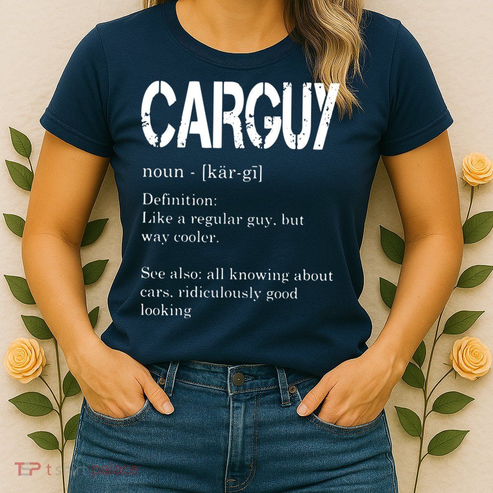 Carguy Definition Funny Car Lover Gift Womens T-Shirt