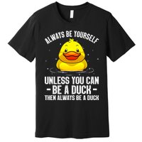 Cute Duck For  Aquatic Bird Rubber Duck Lovers Premium T-Shirt