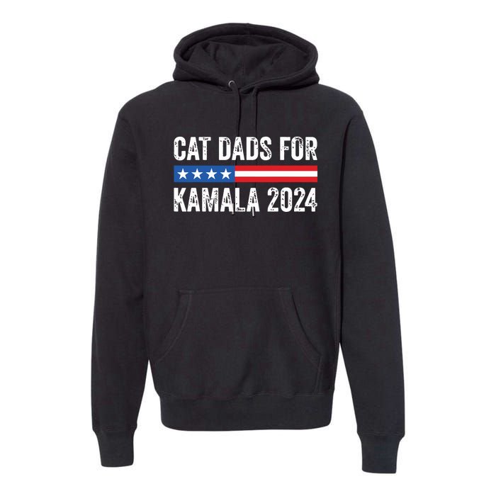 Cat Dads For Kamala Funny Cat Owner 2024 President Kamala Premium Hoodie