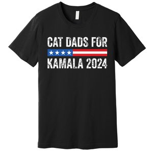 Cat Dads For Kamala Funny Cat Owner 2024 President Kamala Premium T-Shirt