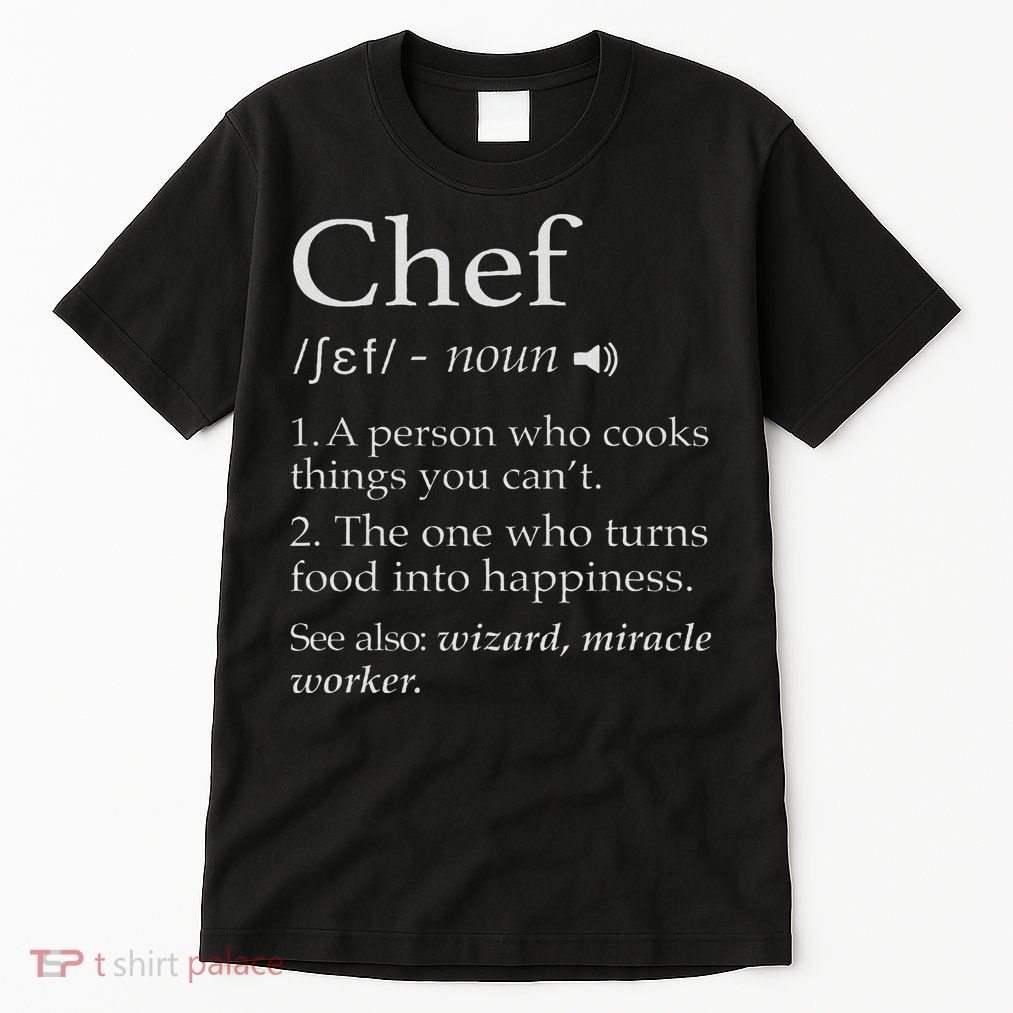 Chef Definition Funny Line Saying Cook Cooking Gifts Chefs Tall T-Shirt