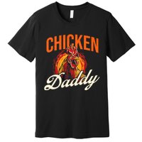 Chicken Daddy Farmyard Chicken Lover Premium T-Shirt