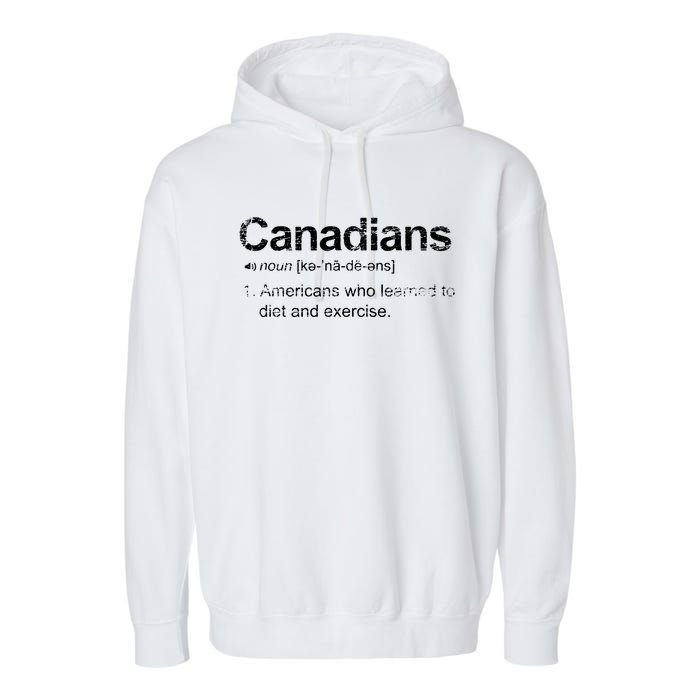 Canadian Definition Funny Anti American Canada Garment-Dyed Fleece Hoodie