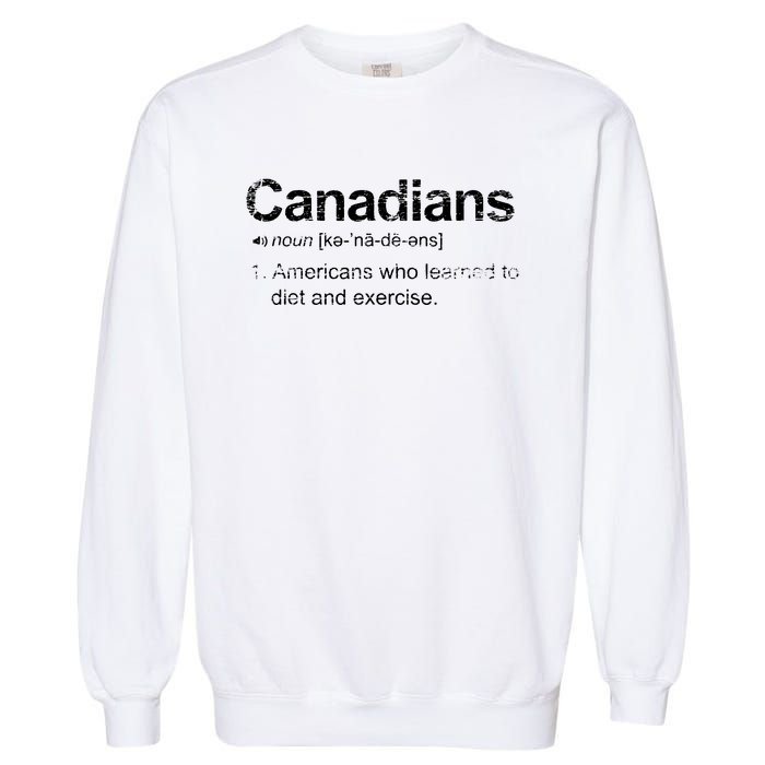 Canadian Definition Funny Anti American Canada Garment-Dyed Sweatshirt