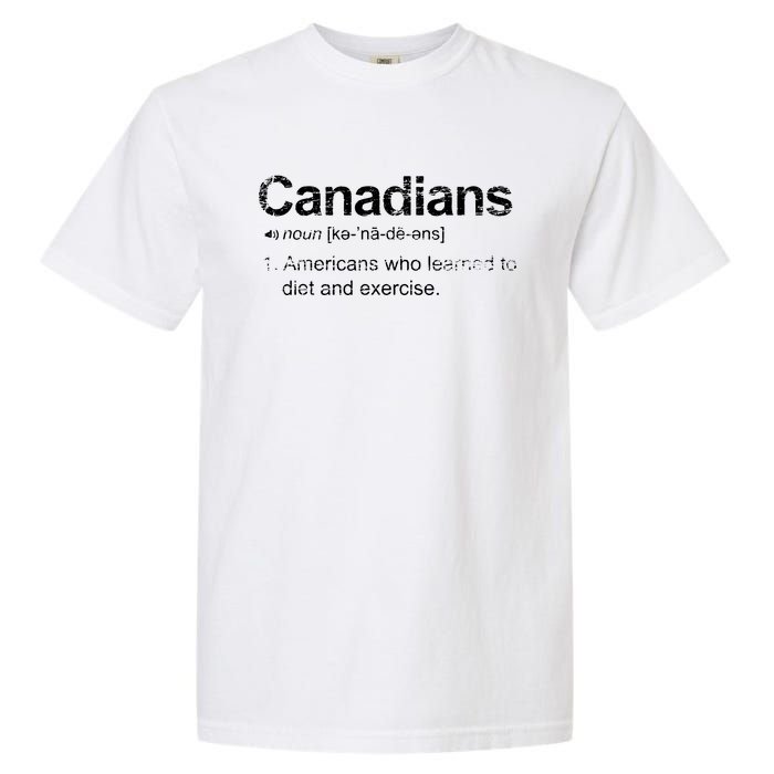 Canadian Definition Funny Anti American Canada Garment-Dyed Heavyweight T-Shirt