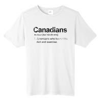 Canadian Definition Funny Anti American Canada Tall Fusion ChromaSoft Performance T-Shirt