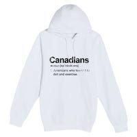 Canadian Definition Funny Anti American Canada Premium Pullover Hoodie