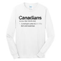 Canadian Definition Funny Anti American Canada Tall Long Sleeve T-Shirt