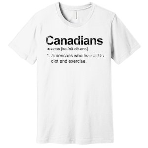 Canadian Definition Funny Anti American Canada Premium T-Shirt