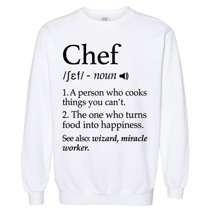 Chef Definition Funny Line Saying Cook Cooking Gifts Chefs T Garment-Dyed Sweatshirt