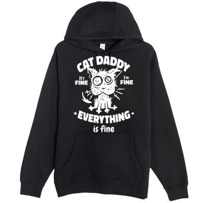 Cat Daddy Funny Black Cat Father's Day It's Fine I'm Fine Premium Pullover Hoodie