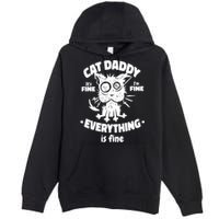 Cat Daddy Funny Black Cat Father's Day It's Fine I'm Fine Premium Pullover Hoodie