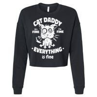 Cat Daddy Funny Black Cat Father's Day It's Fine I'm Fine Cropped Pullover Crew