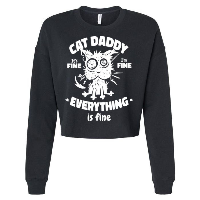 Cat Daddy Funny Black Cat Father's Day It's Fine I'm Fine Cropped Pullover Crew