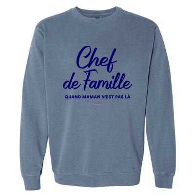 Chef De Famille Funny French Language Fathers Day Gift Garment-Dyed Sweatshirt