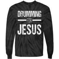 Christian Drummer Gift Drumming For Jesus Tie-Dye Long Sleeve Shirt