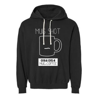 Coffee Drinker Gift Pun Mug Shot Garment-Dyed Fleece Hoodie