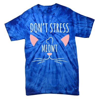 Cat Design Gift Funny Pun Dont Stress Meowt! Gift Tie-Dye T-Shirt