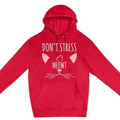 Cat Design Gift Funny Pun Dont Stress Meowt! Gift Premium Pullover Hoodie