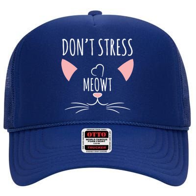 Cat Design Gift Funny Pun Dont Stress Meowt! Gift High Crown Mesh Back Trucker Hat